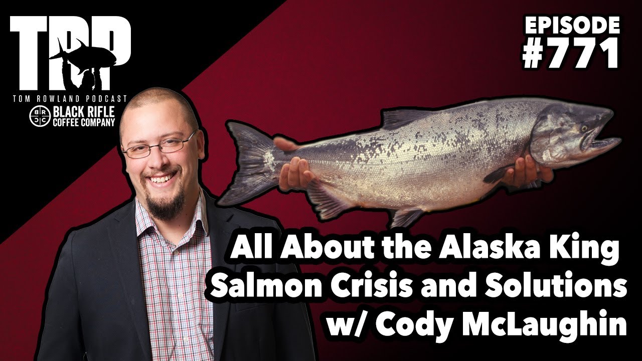 Eric Regnart | Alaska King Salmon Crisis | Tom Rowland Podcast Ep. 771