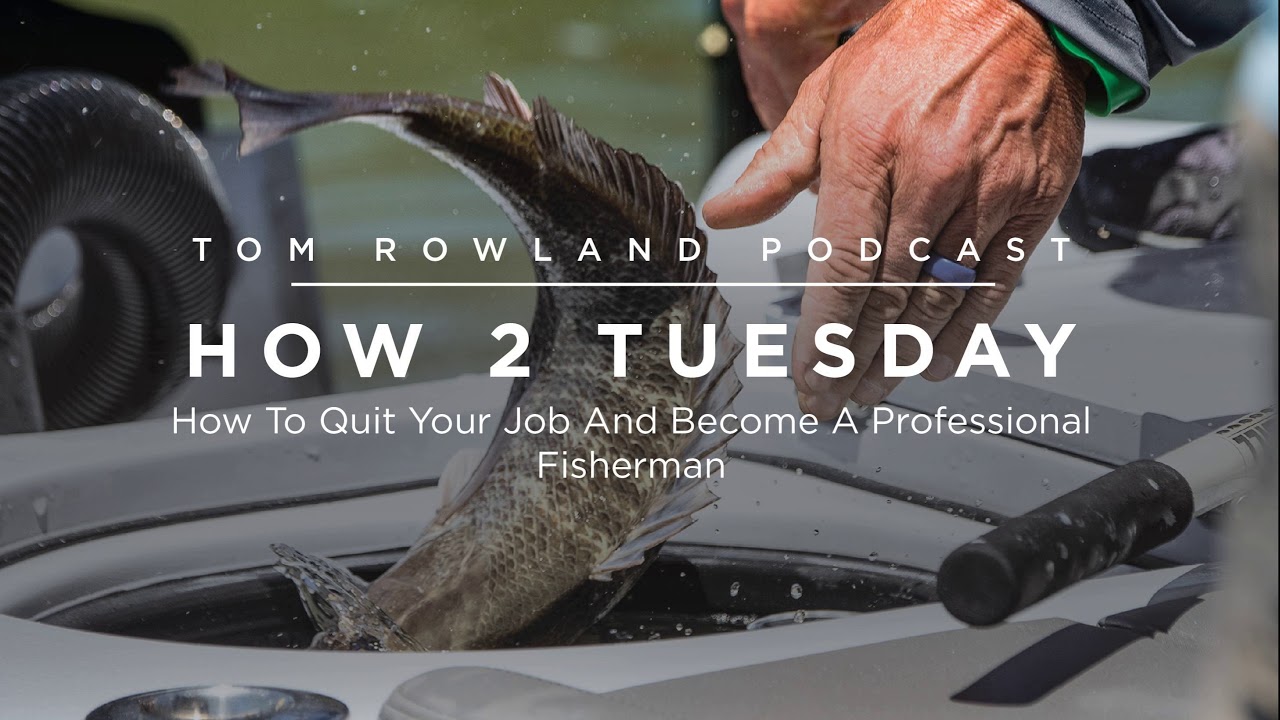 How to quit your job and become a professional fisherman — Tom Rowland Podcast Ep. 48