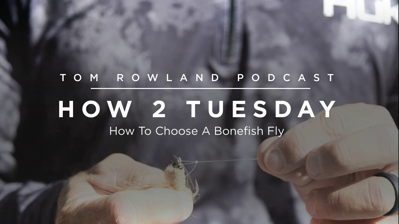 How to choose a bonefish fly - Tom Rowland Podcast