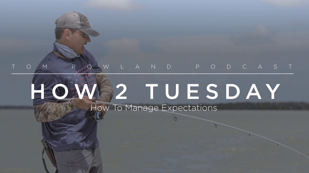 How to manage expectations for a hunting or fishing trip - Tom Rowland Podcast Ep. 70