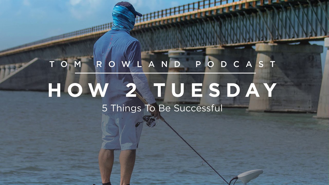 5 things you need to be a successful fishing guide — Tom Rowland Podcast Ep. 80