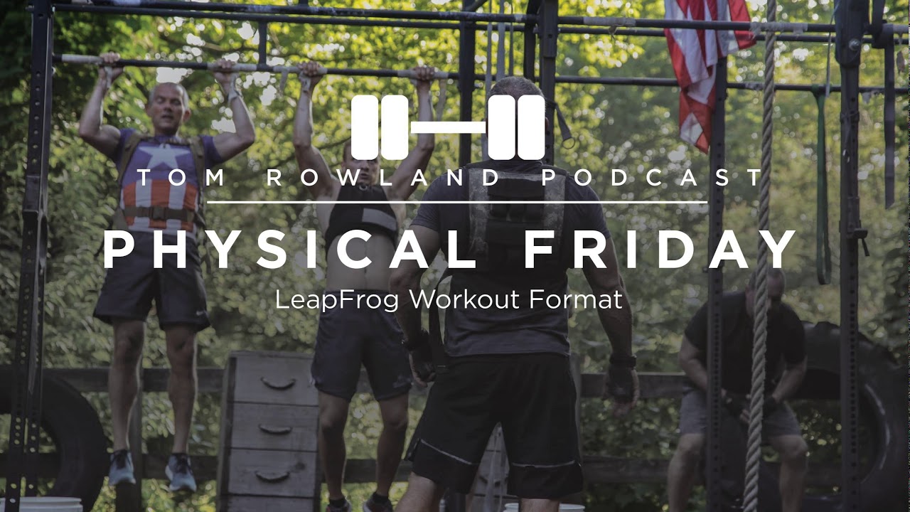 The LeapFrog Workout Format: Train Multiple People With Minimal Equipment — Tom Rowland Podcast Physical Friday
