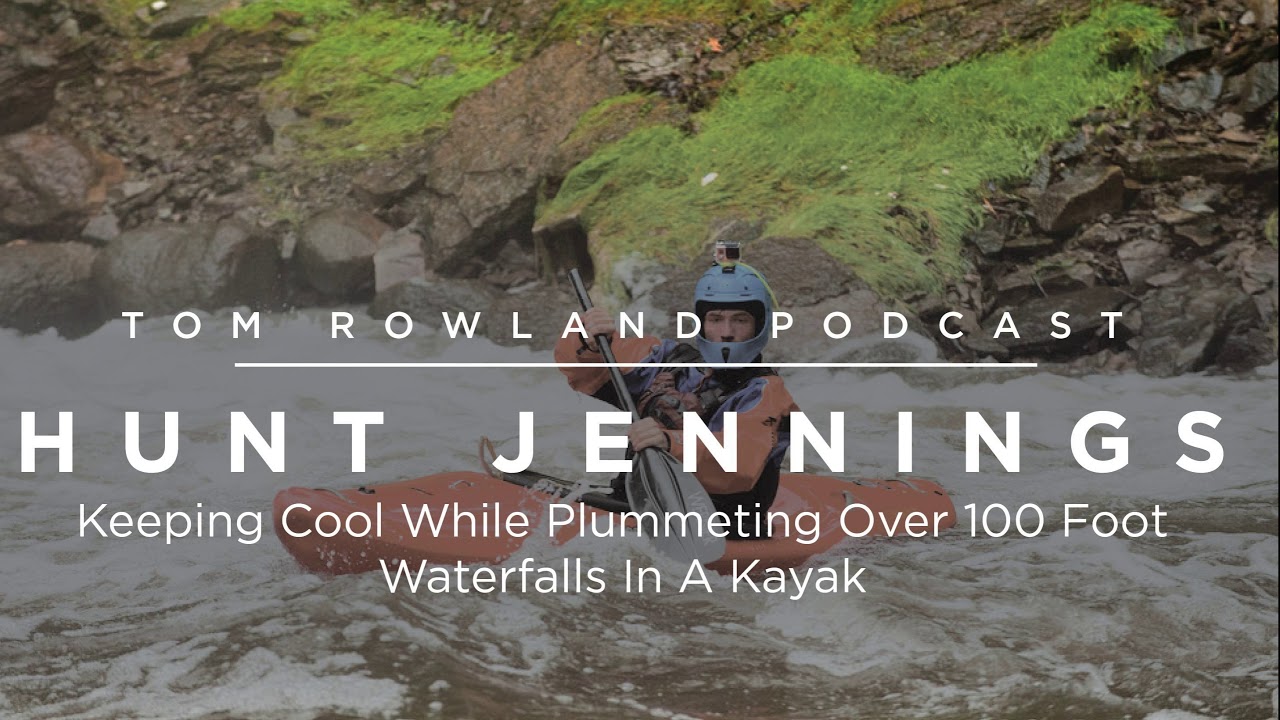 Hunt Jennings: Kayaking 100-Foot Waterfalls