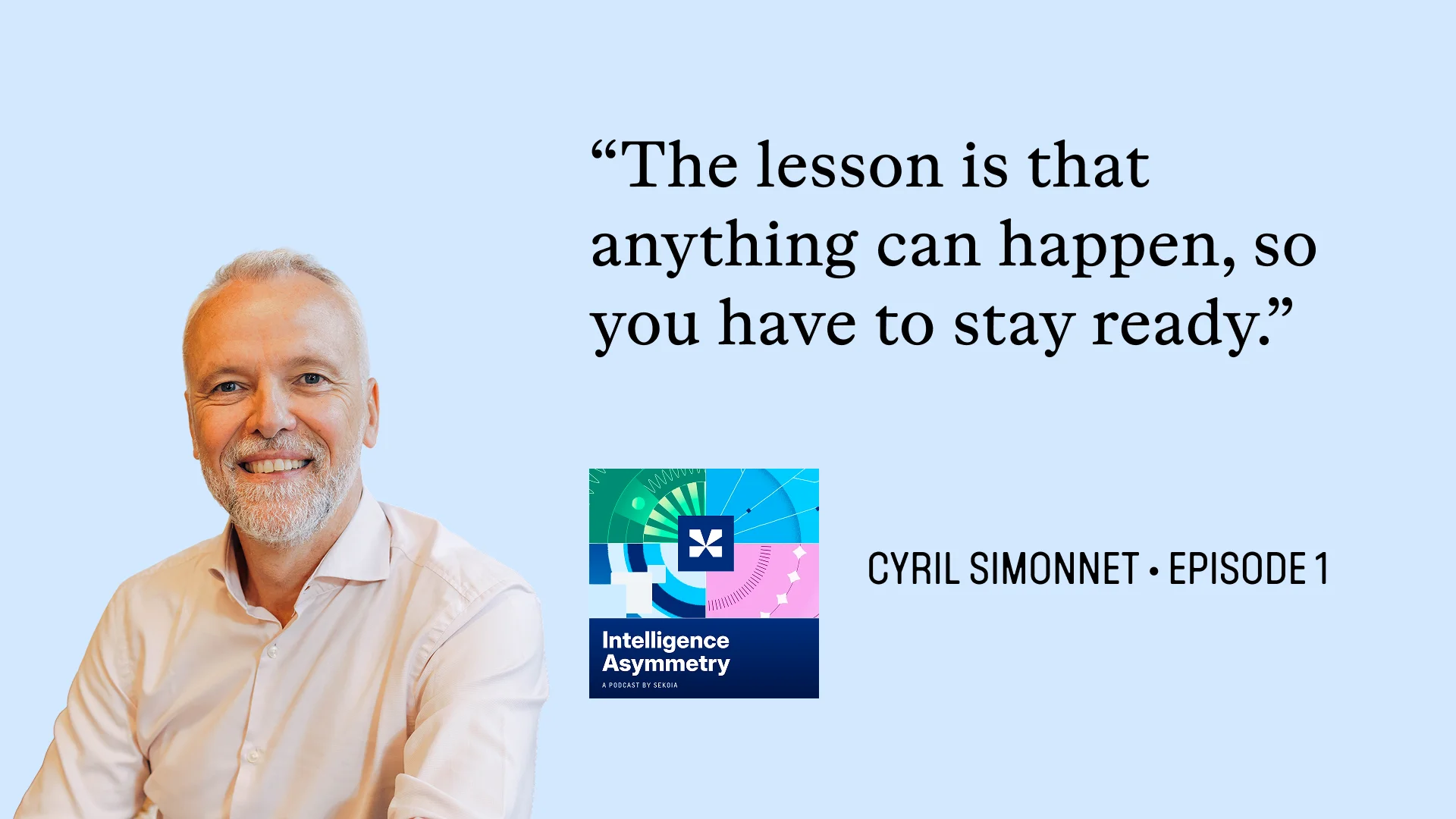 "The lesson is that anything can happen, so you have to stay ready." Quote from the interview, with "Intelligence Asymmetry" podcast logo.