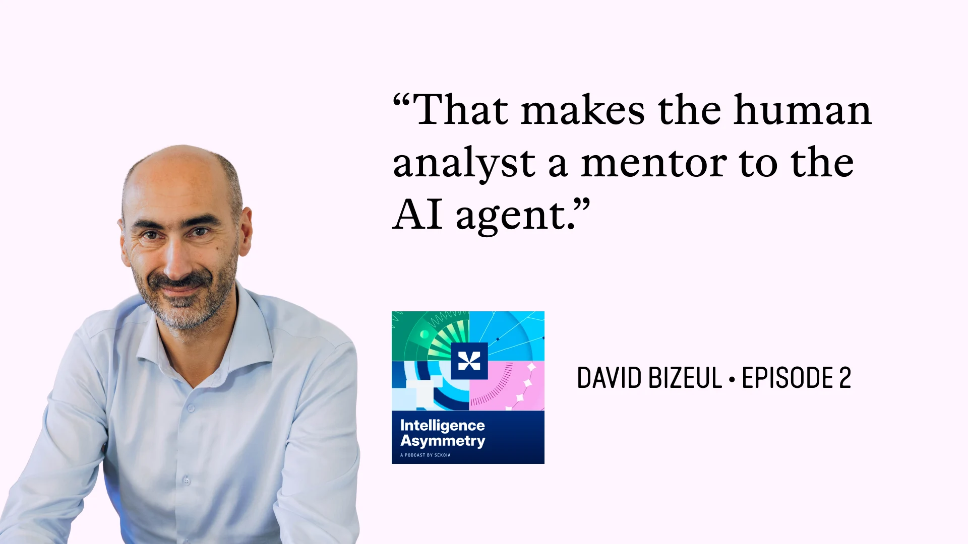 A quote from the interview: "That makes the human analyst a mentor to the AI agent."