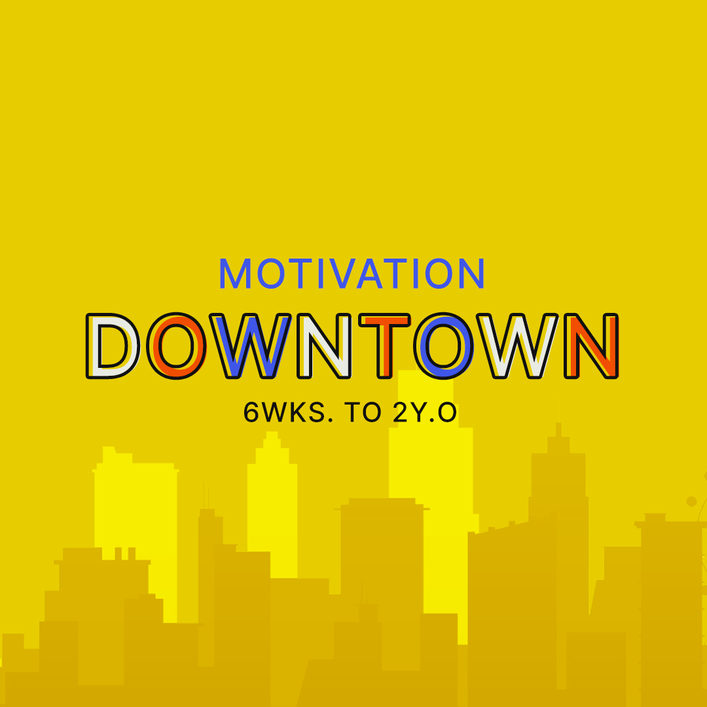 Text reading 'MOTIVATION DOWNTOWN 6WKS. TO 2Y.O' over a yellow background with a downtown city skyline silhouette.