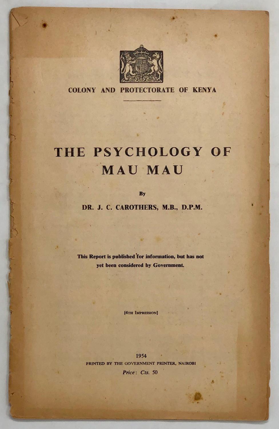 Dr. Carothers' The Psychology of Mau Mau informed the British Colonial response in Africa