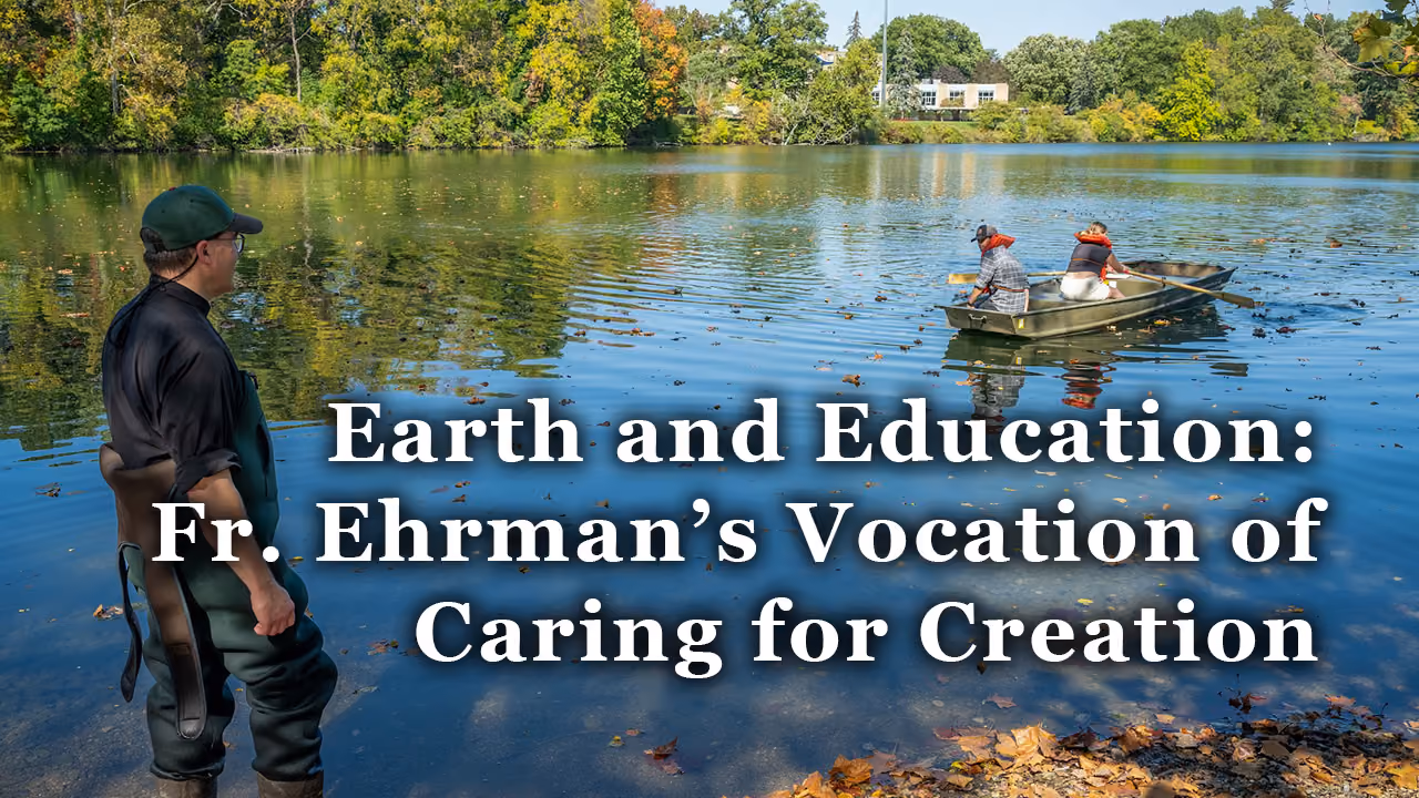 Earth and Education: Fr. Ehrman’s Vocation of Caring for Creation