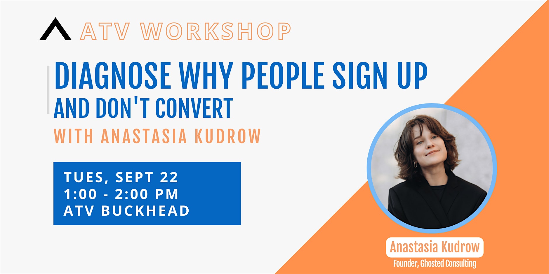 ATV Workshop: Diagnose Why People Sign Up & Don't Convert