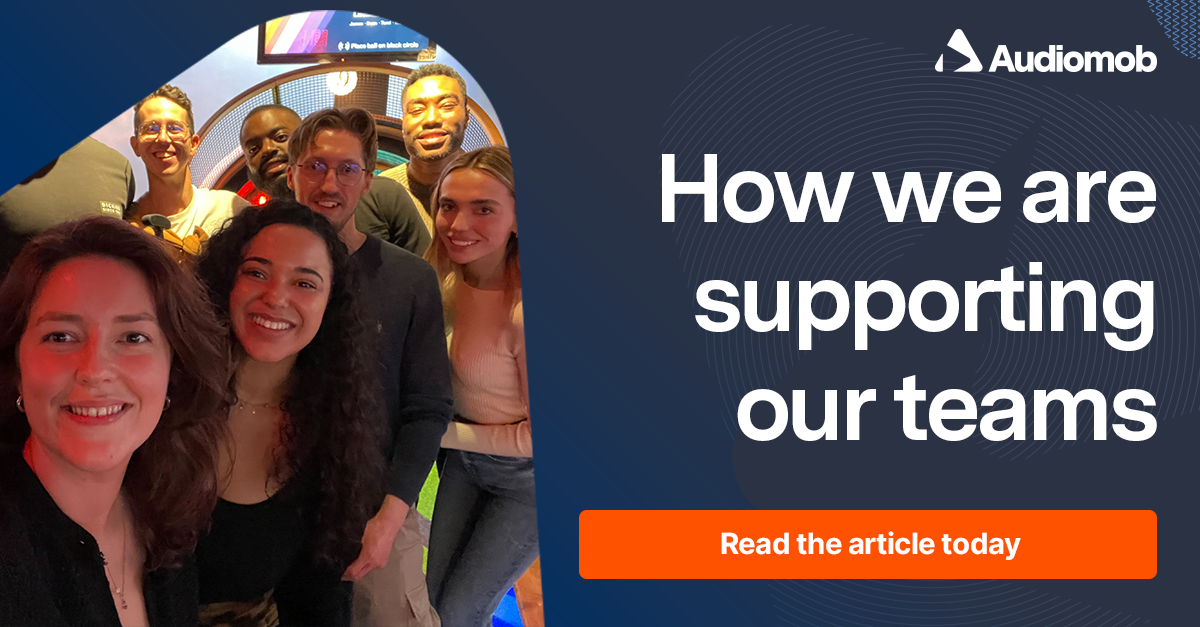 The Audiomob Advantage: How We’re Supporting Our Teams