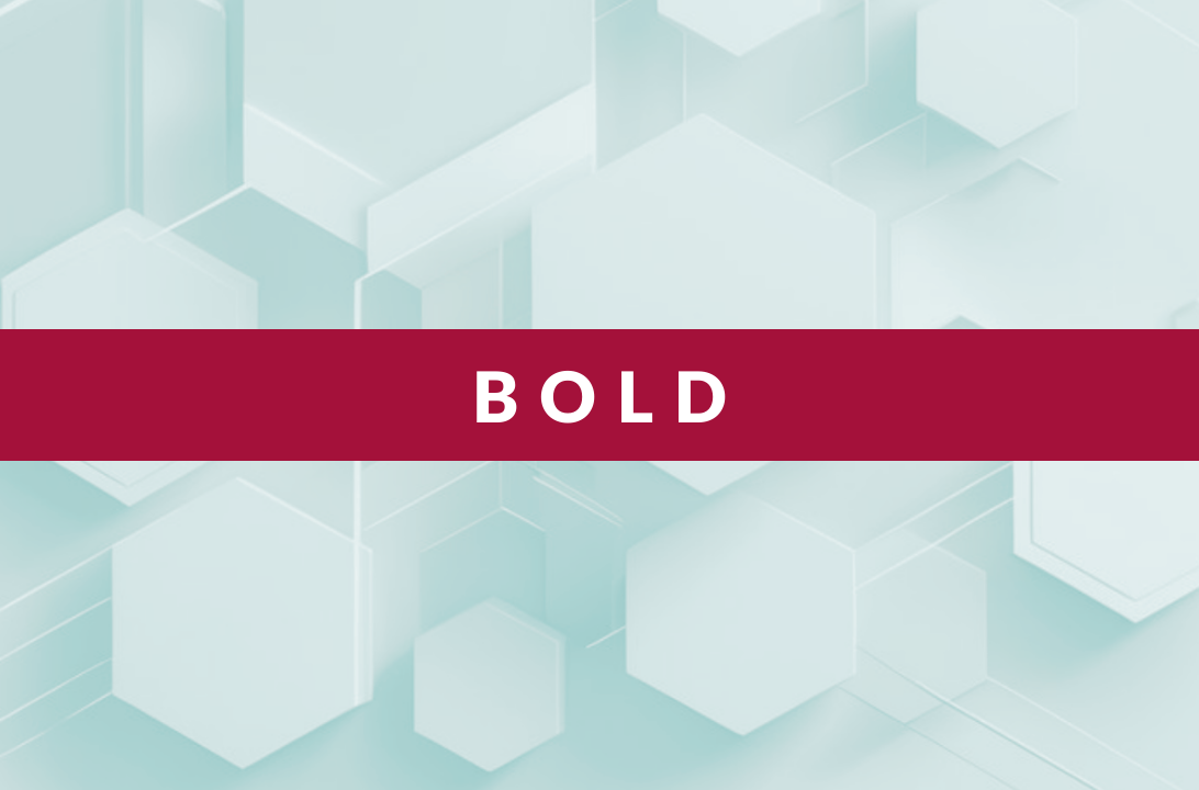 The word BOLD in white capital letters on a horizontal dark red banner over a light blue background with translucent hexagonal shapes.