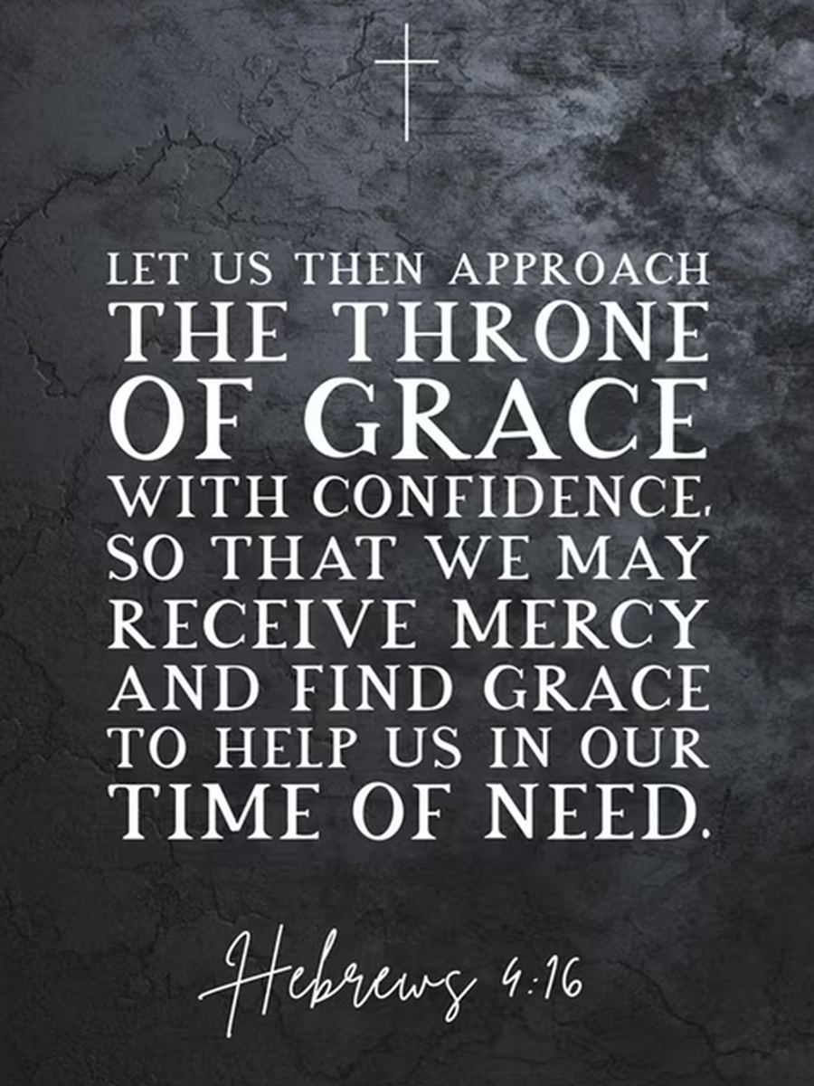 Hebrews 4:16 — Let us then approach the throne of grace with confidence