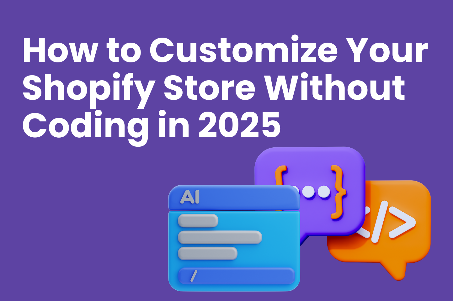 How to Customize Your Shopify Store Without Coding in 2025