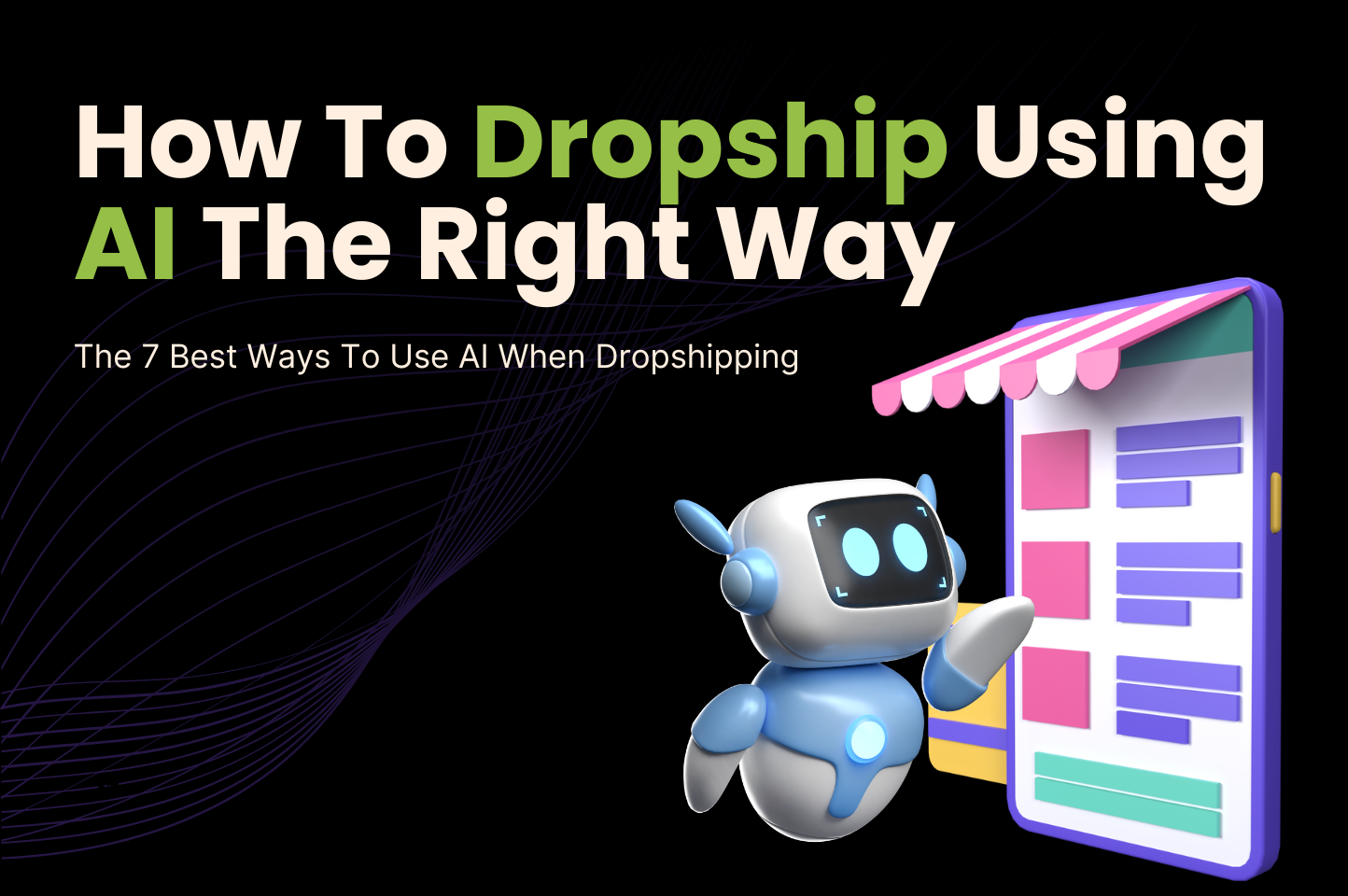 How to Use AI for Dropshipping: 7 Tactics That Work in 2025