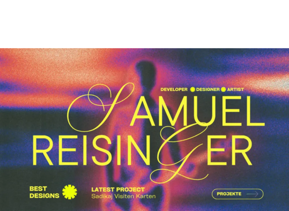 Visuell künstlerisches Design mit verschwommener Figur vor einem farbigen Hintergrund und gelbem Text: Samuel Reisinger, Entwickler, Designer, Künstler, sowie Hinweise auf beste Designs und aktuelles Projekt Sadikaj Visiten Karten.