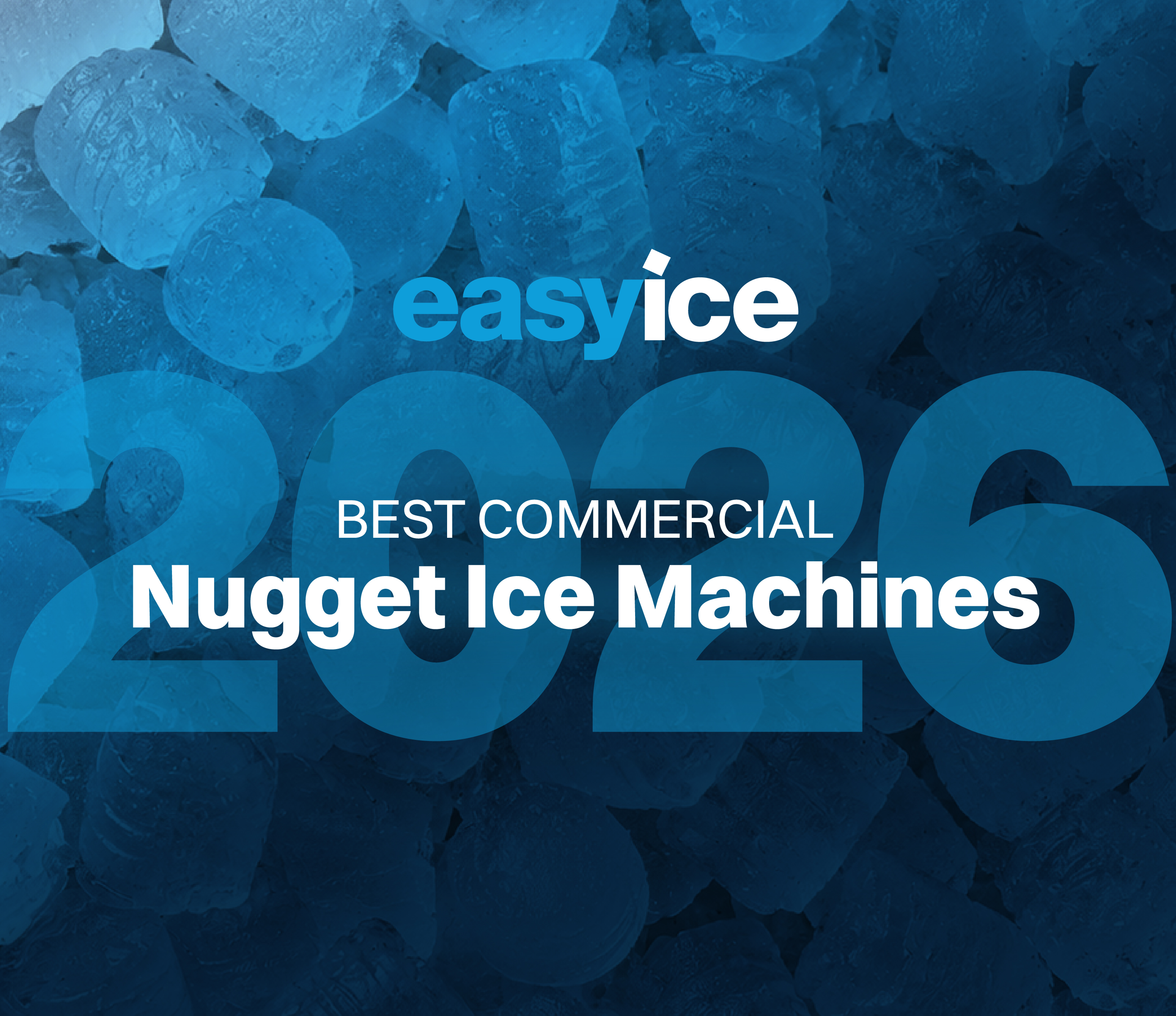 Cover image for Easy Ice blog post: best commercial nugget ice machines 2026. Explore Ice Machine Rentals.