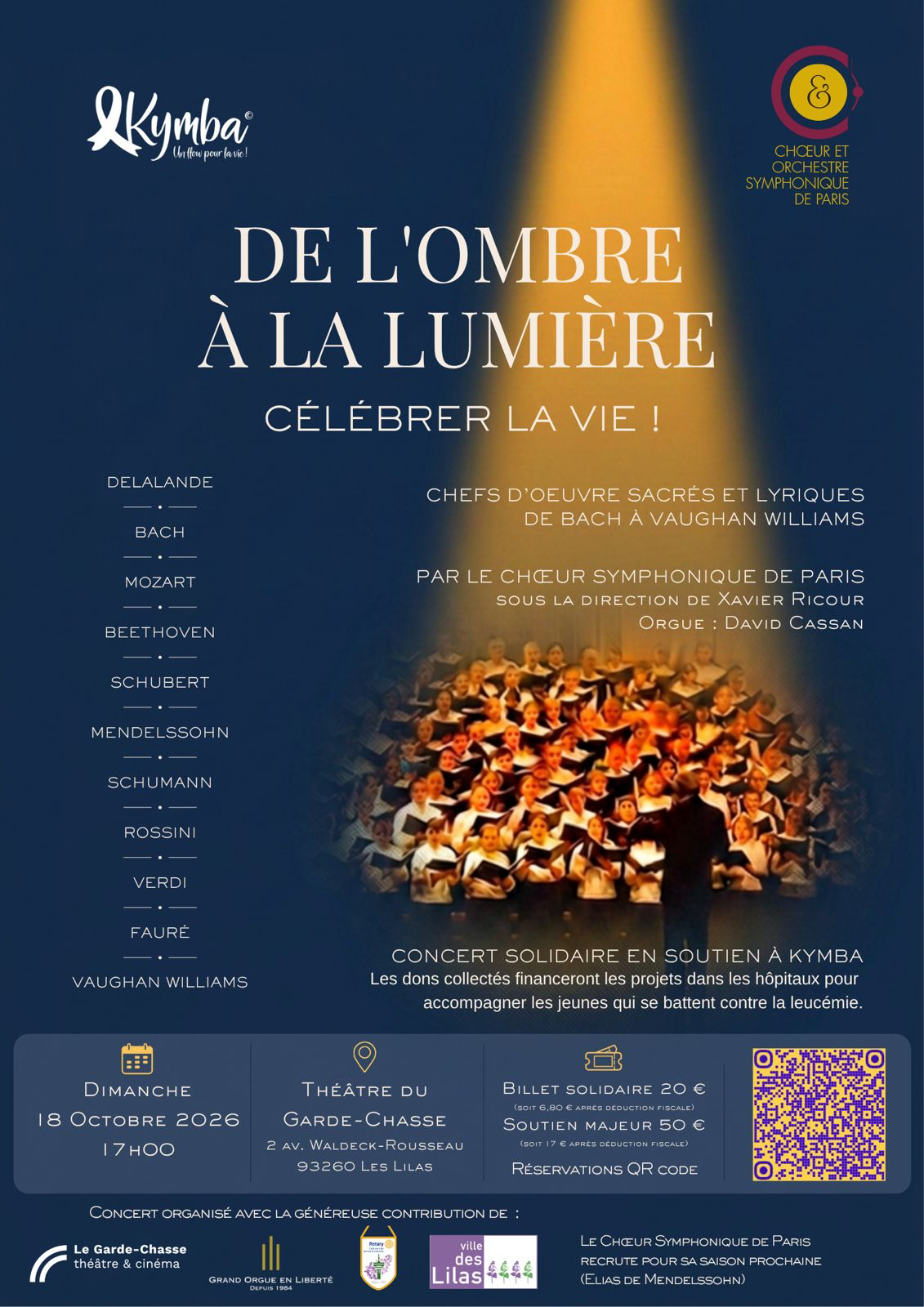 Affiche de concert intitulée 'De l'ombre à la lumière, célébrer la vie' avec la liste de compositeurs Delalande, Bach, Mozart, Beethoven, Schubert, Mendelssohn, Schumann, Rossini, Verdi, Fauré, Vaughan Williams. Concert par le Chœur Symphonique de Paris sous la direction de Xavier Ricour, orgue par David Cassan. Photo du chœur en habits de concert sous un large faisceau de lumière. Concert solidaire en soutien à Kymba pour financer des projets à l'hôpital contre la leucémie. Détails date 18 octobre 2026, lieu Théâtre du Garde-Chasse, Les Lilas, billets solidaires et QR code pour réservations. Logos et contributeurs en bas de l'affiche.