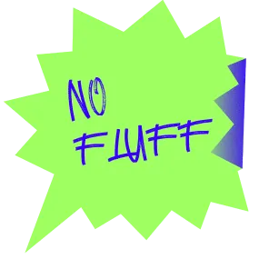 Green starburst shape with the text 'NO FLUFF' in purple stylized font.