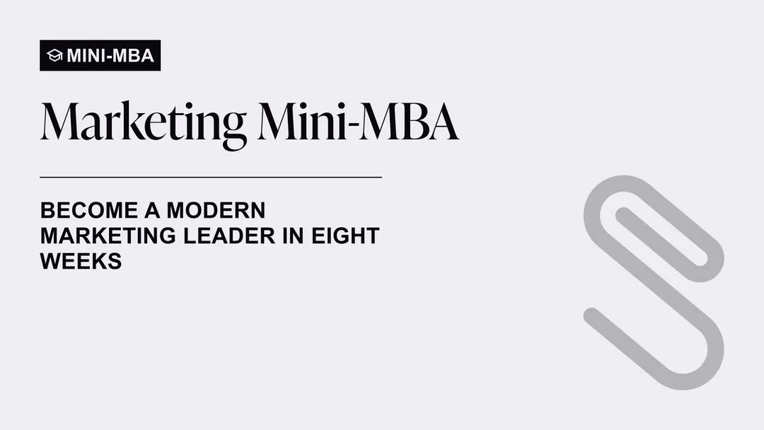 Marketing Mini-MBA program advertisement with text 'Become a modern marketing leader in eight weeks' and a paperclip icon.