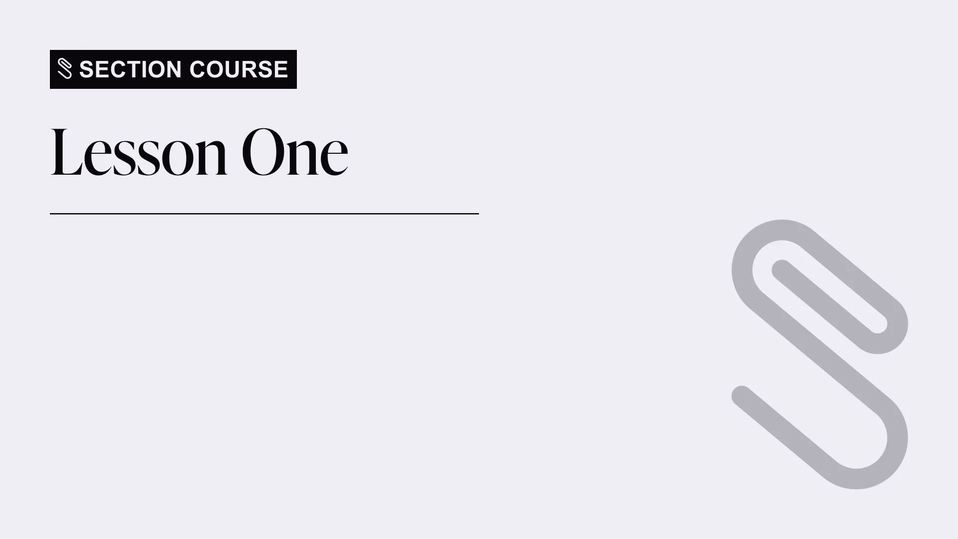 Graphic with text 'Section Course' and 'Lesson One' on a light background with a large abstract paperclip shape on the right.