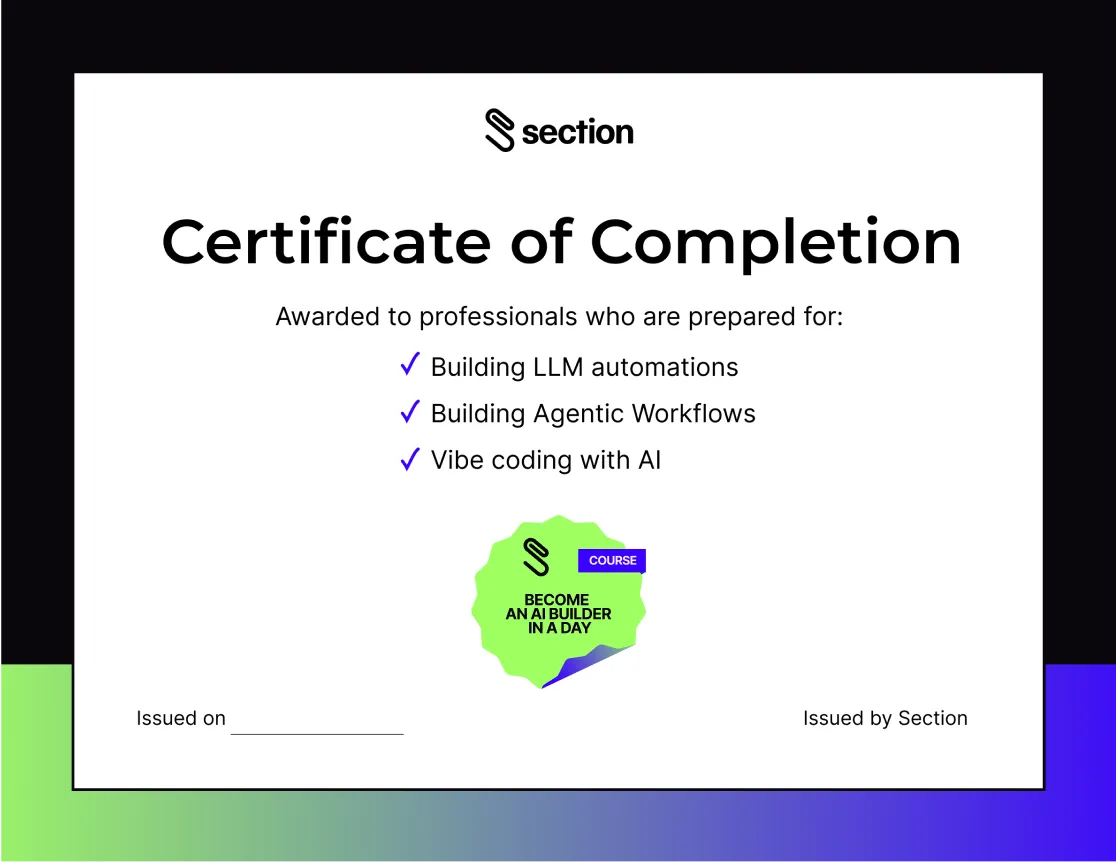 Certificate of Completion from Section awarded for building LLM automations, agentic workflows, and vibe coding with AI.