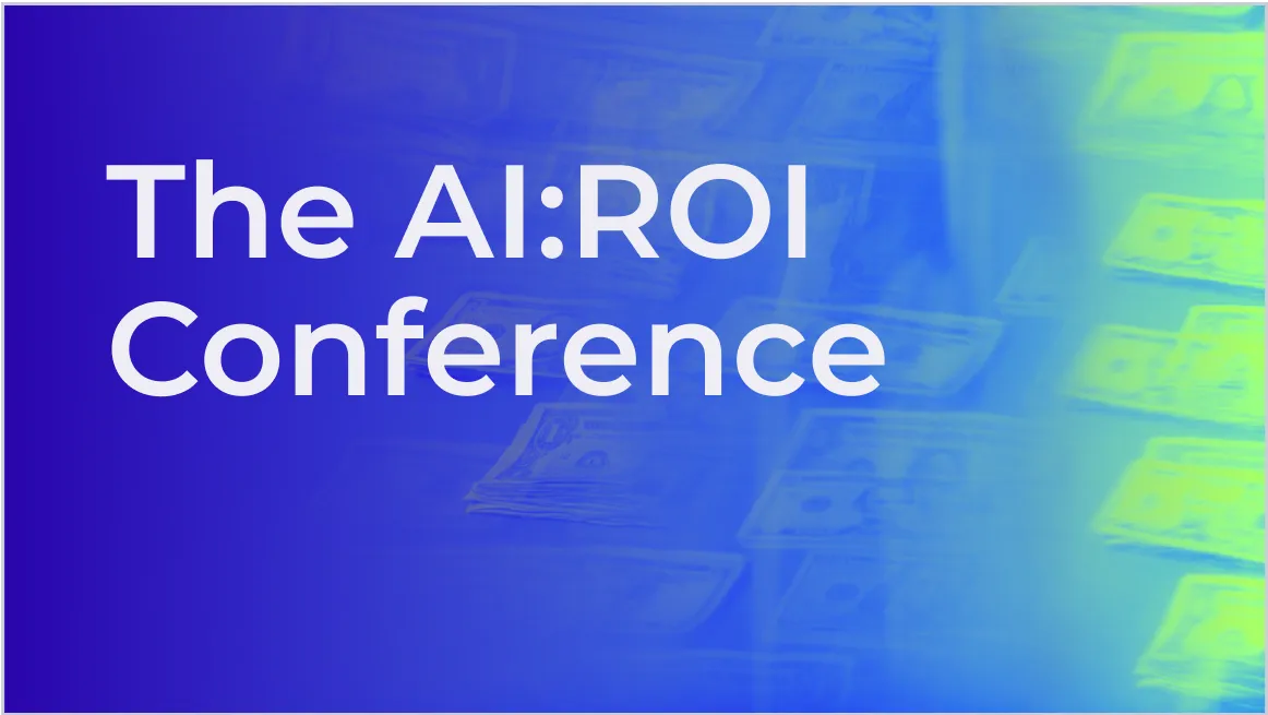 Text reading 'The AI:ROI Conference' over a background of blurred U.S. dollar bills in blue and green tones.