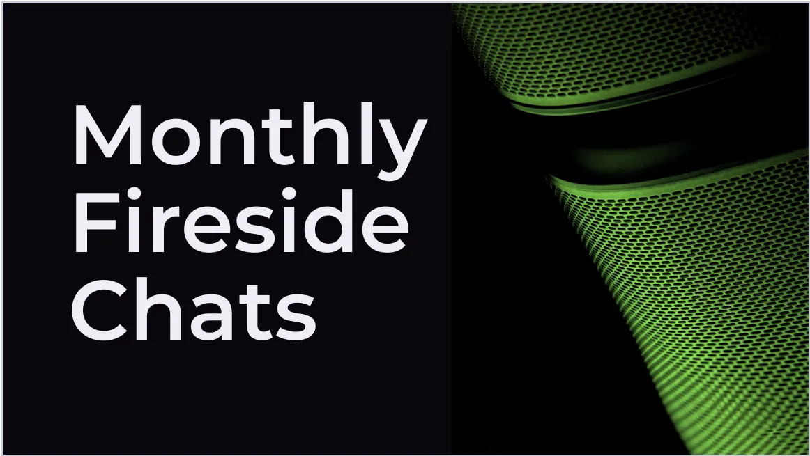 Text 'Monthly Fireside Chats' in bold white letters on black background with a green abstract mesh design on the right.