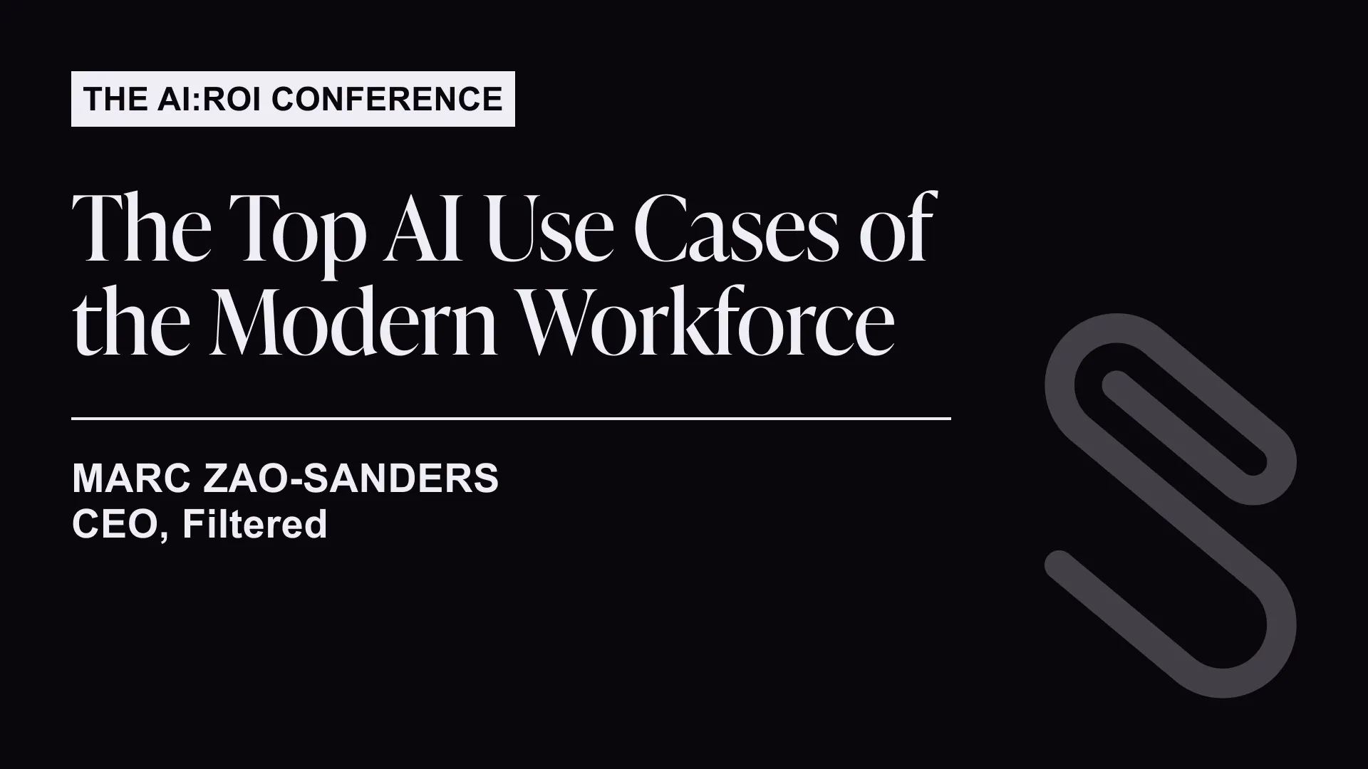 Title slide for The AI:ROI Conference presentation on top AI use cases for the modern workforce by Marc Zao-Sanders, CEO of Filtered.