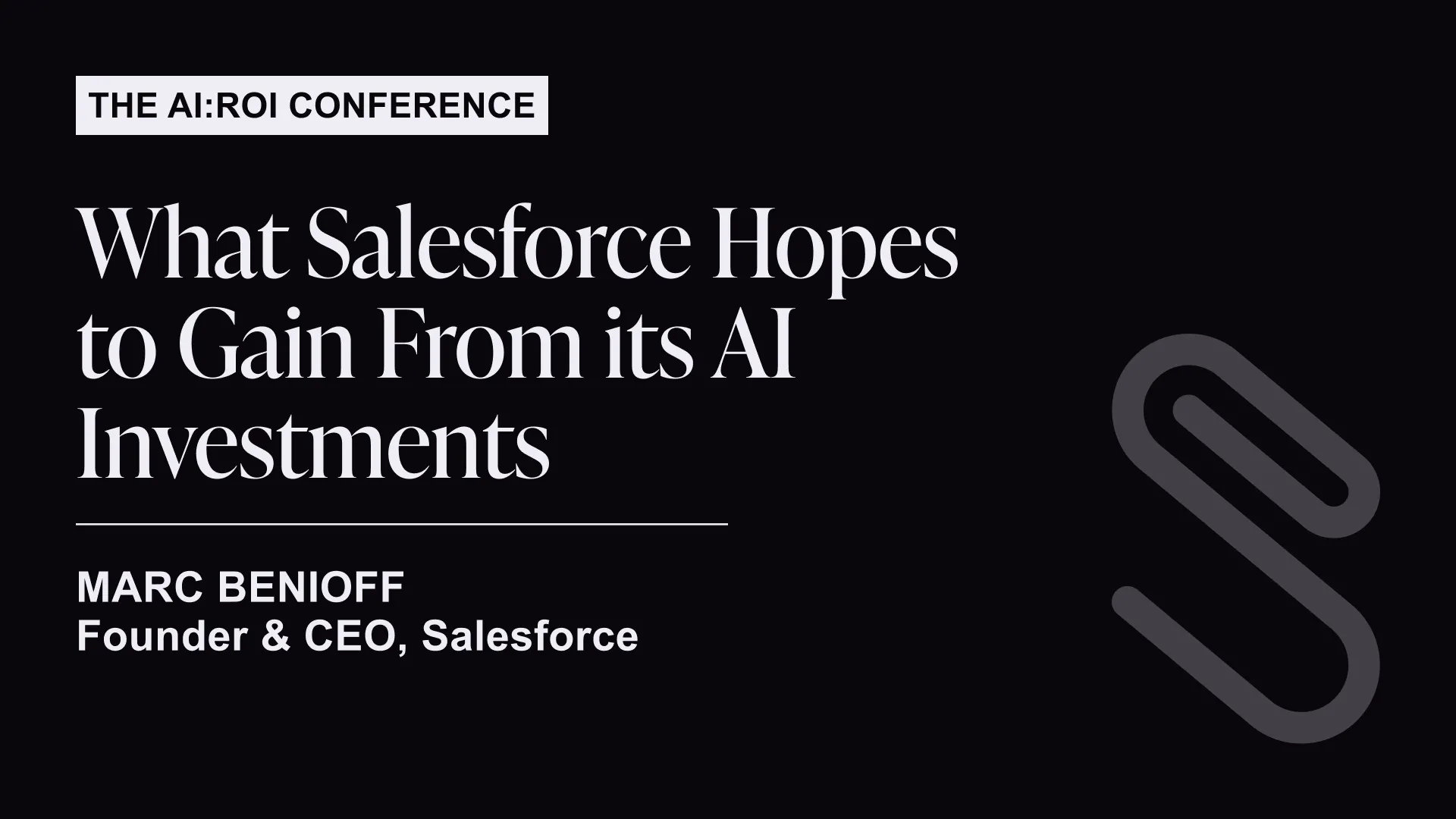 Title slide for The AI:ROI Conference featuring Marc Benioff, Salesforce founder and CEO, discussing AI investment gains.