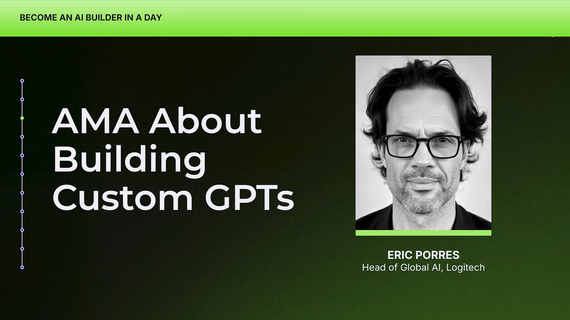 Black and white headshot of Eric Porres, Head of Global AI at Logitech, next to text reading 'AMA About Building Custom GPTs' on a dark green gradient background.