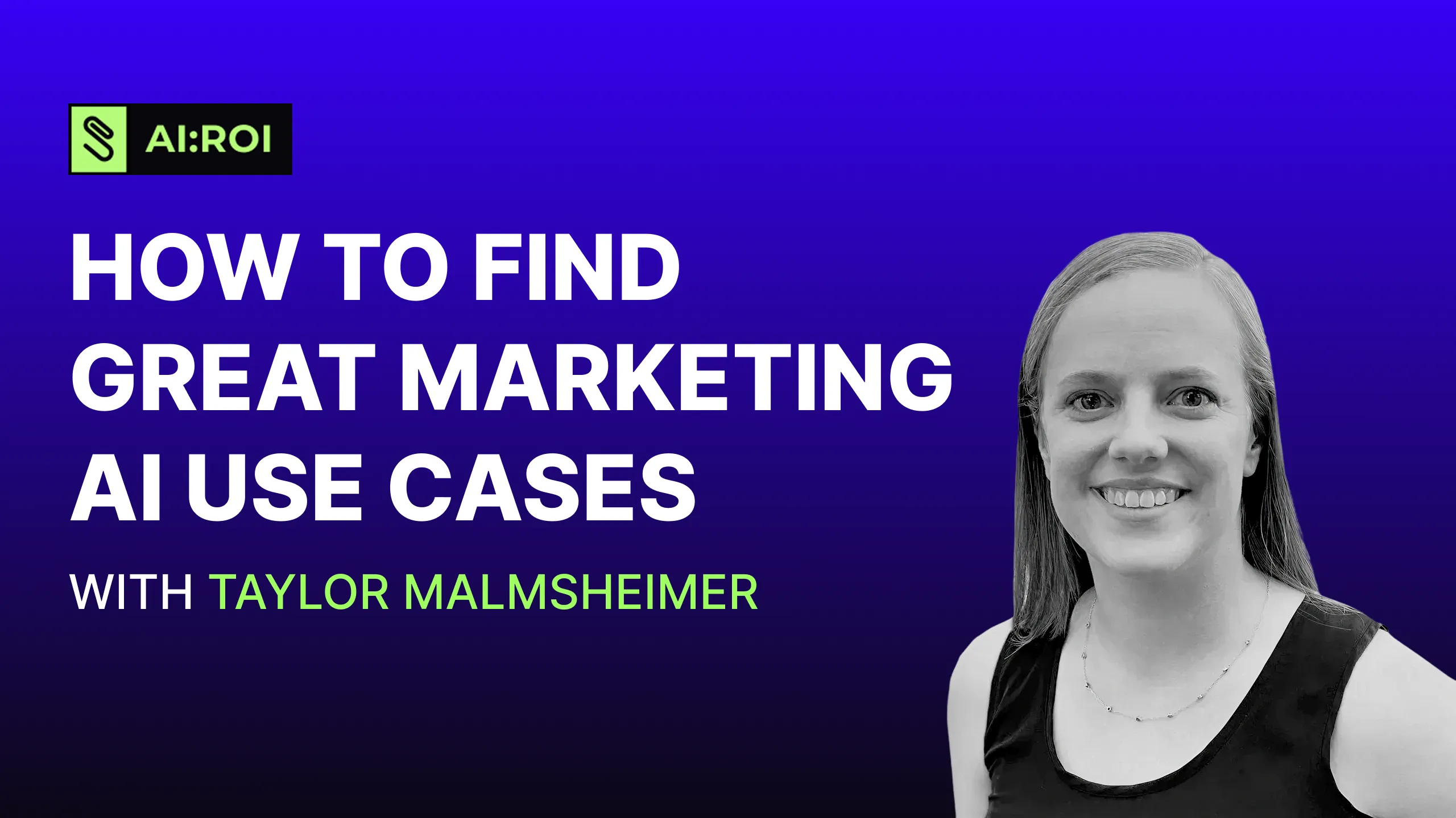 Banner with title 'How to find great marketing AI use cases with Taylor Malmsheimer' and a portrait of a smiling woman with shoulder-length hair wearing a sleeveless top.