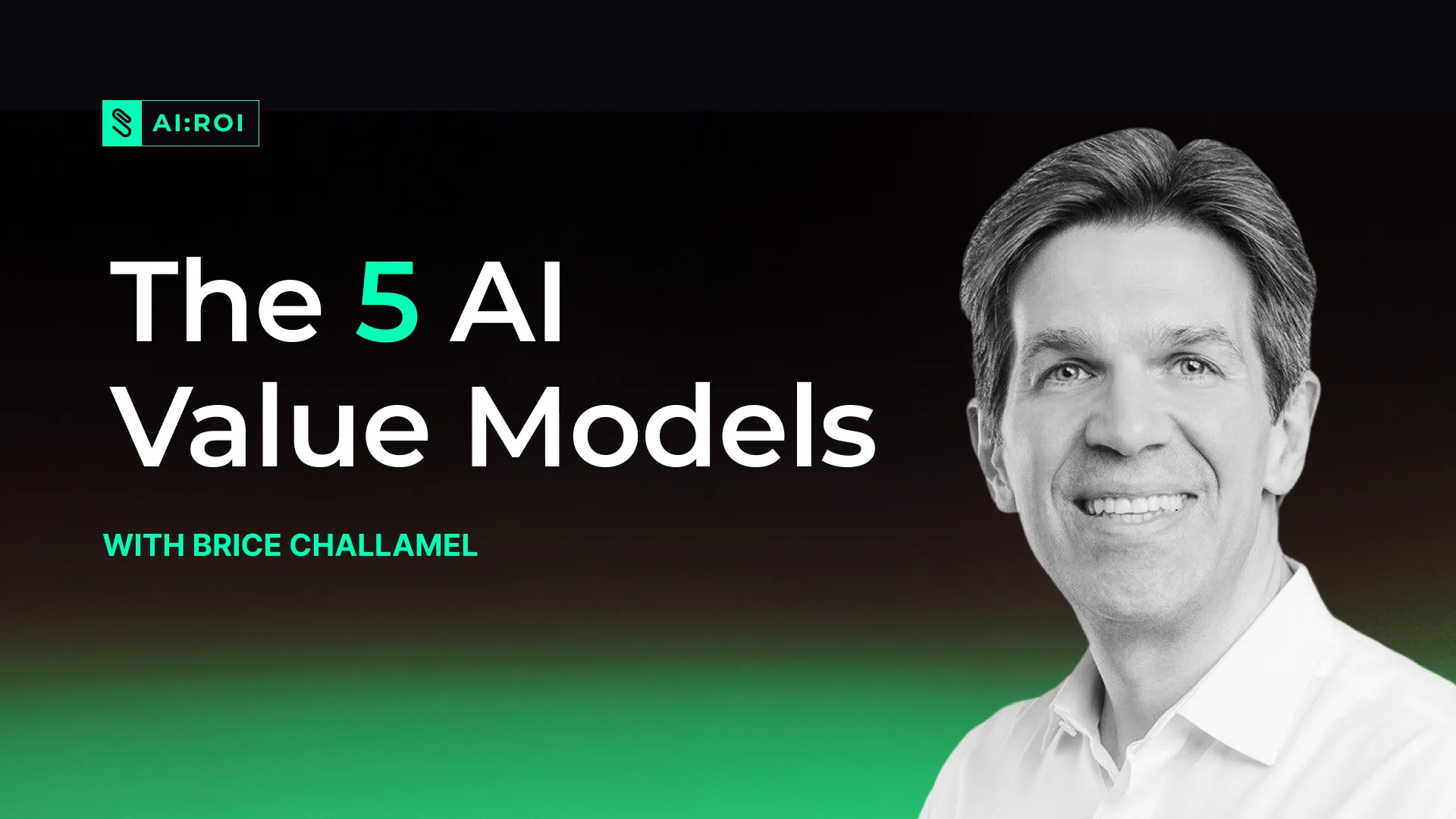 Portrait of Brice Challamel next to text reading The 5 AI Value Models with Brice Challamel.