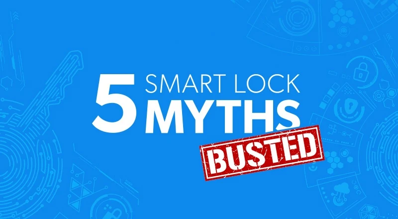 Are Smart Locks Worth It? 5 Common Smart Lock Myths: Busted