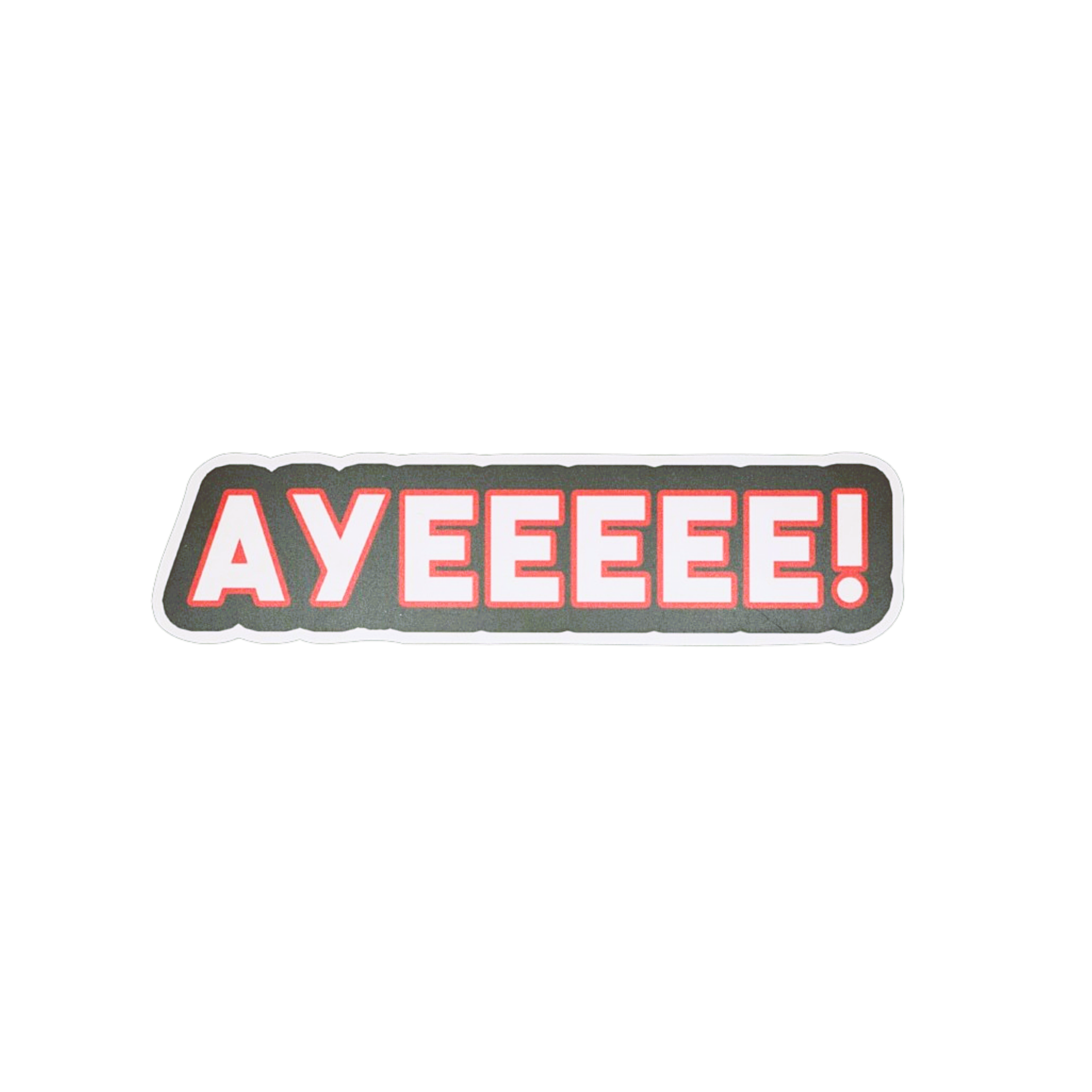 Ayeeeee!