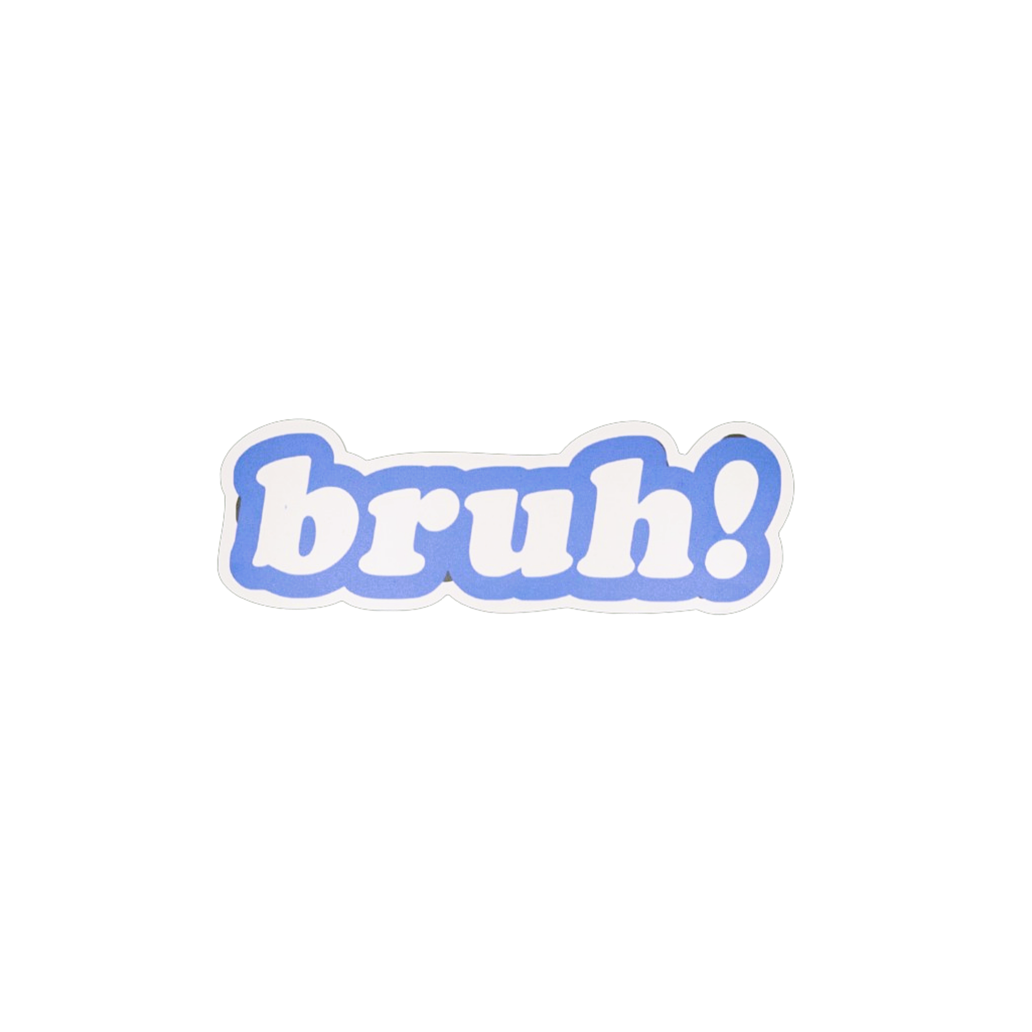Bruh