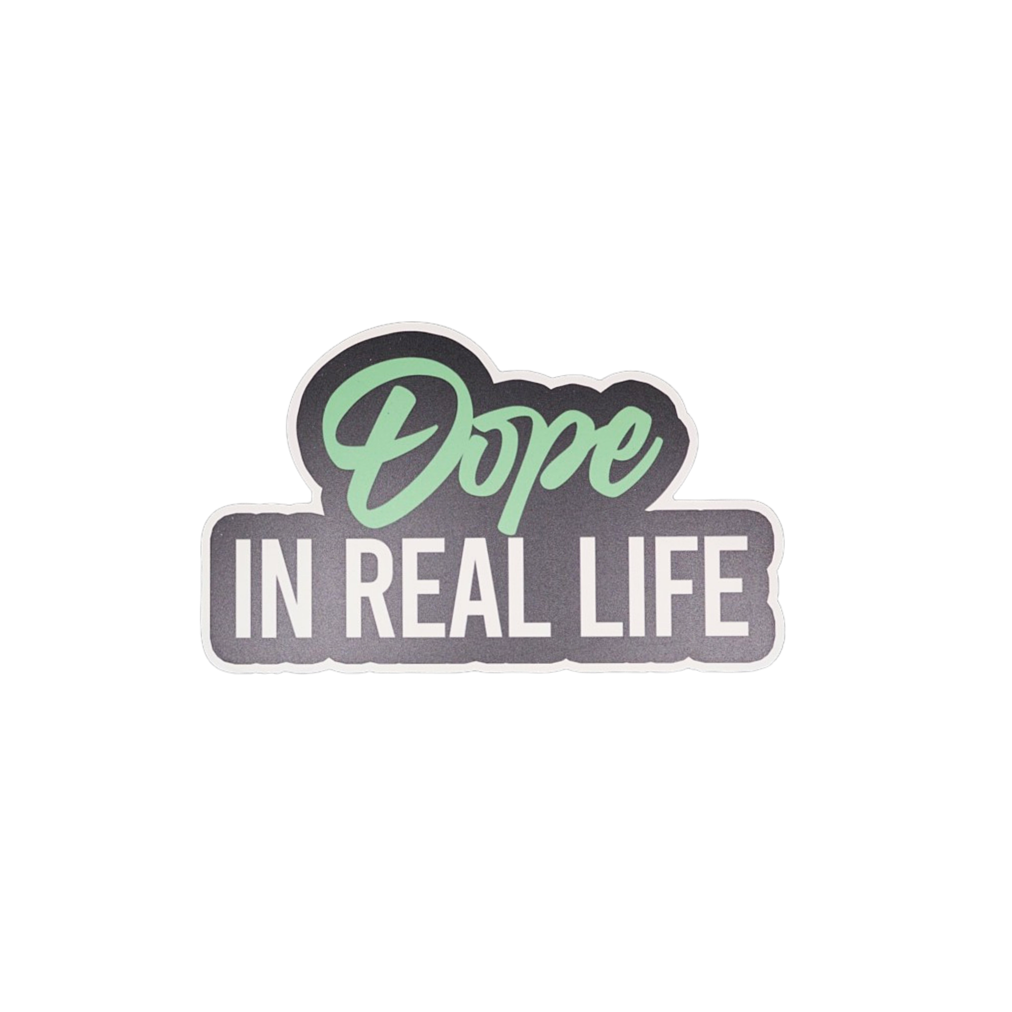 Dope In Real Life