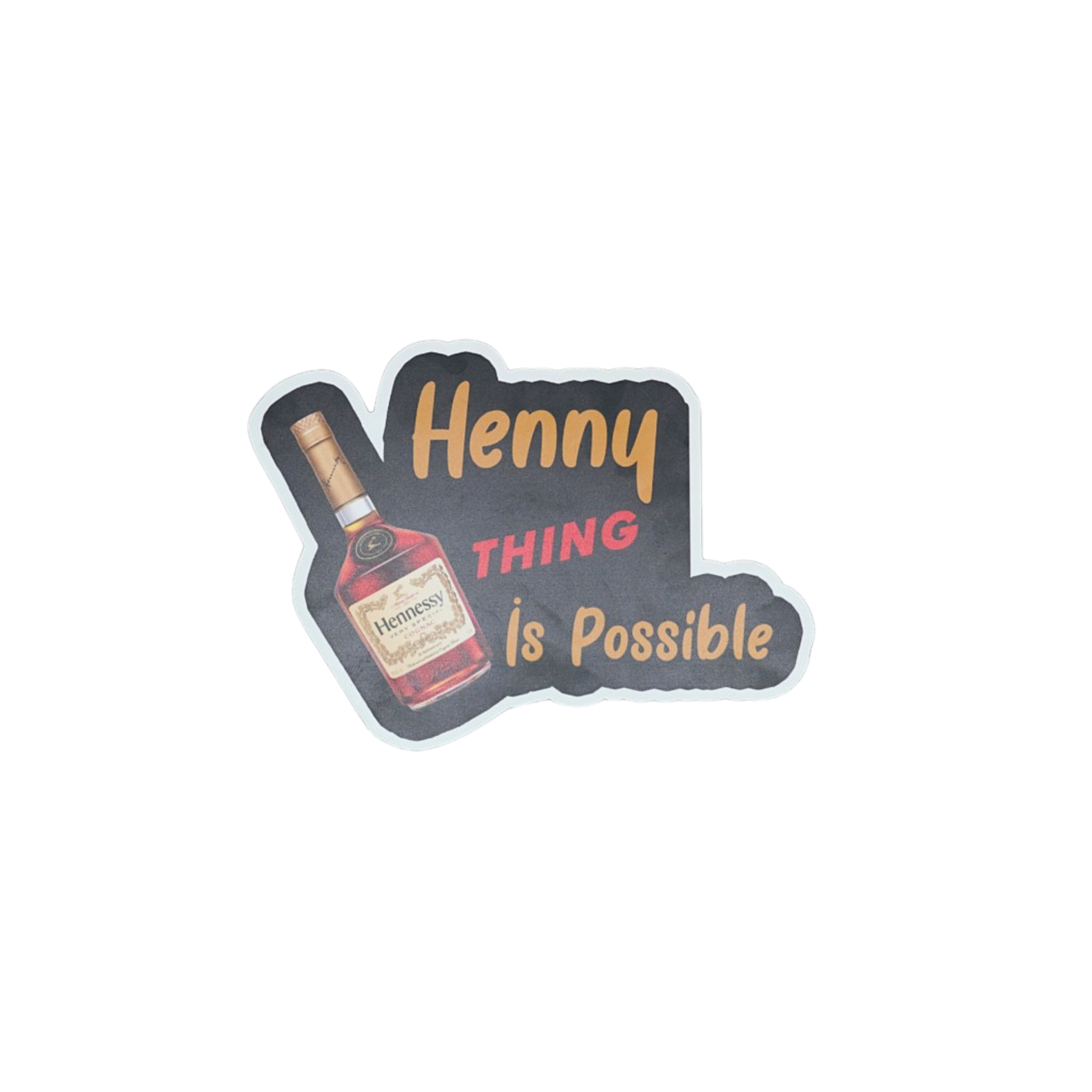 Henny Thing Is Possible