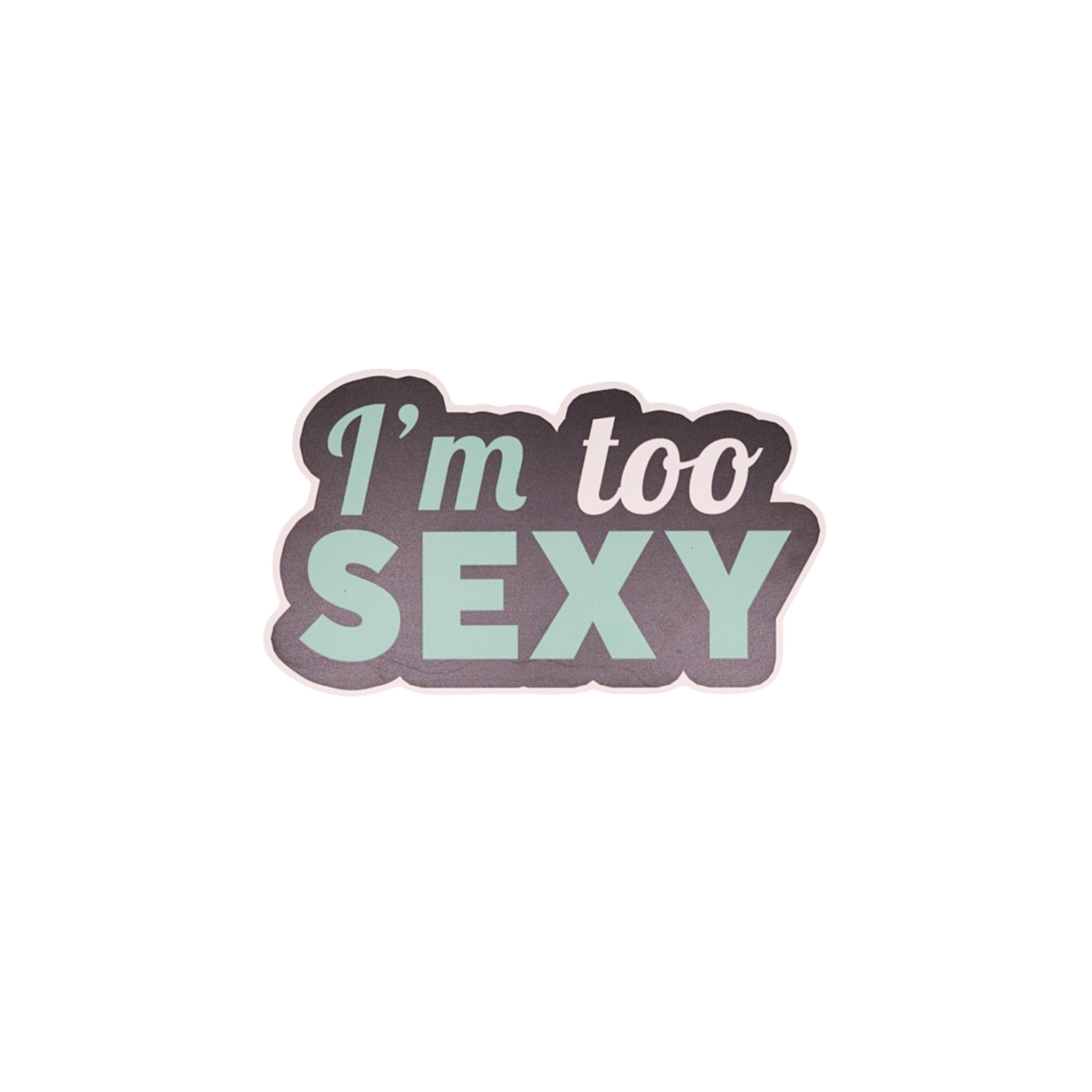 I'm Too Sexy