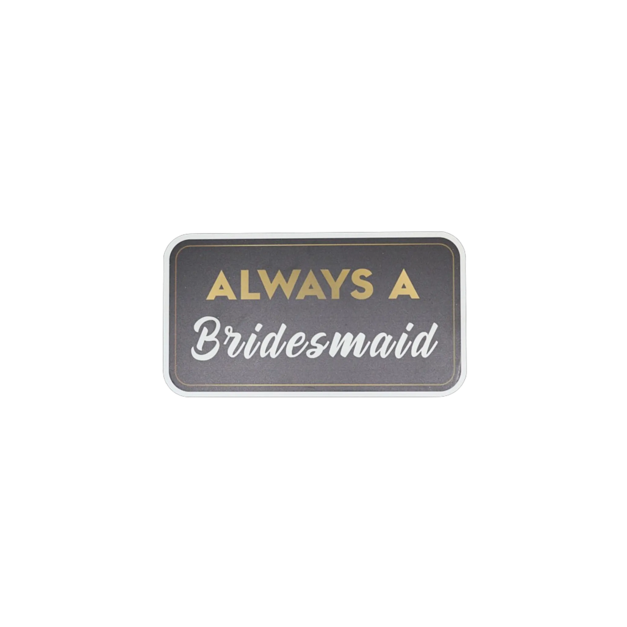 Always A Bridesmaid
