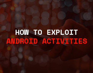 How to Exploit Android Activities