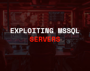 Exploiting MS SQL Servers: A Penetration Tester's Deep Dive