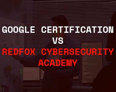 Google Cybersecurity Certification vs Redfox Cybersecurity Academy: An Honest Comparison