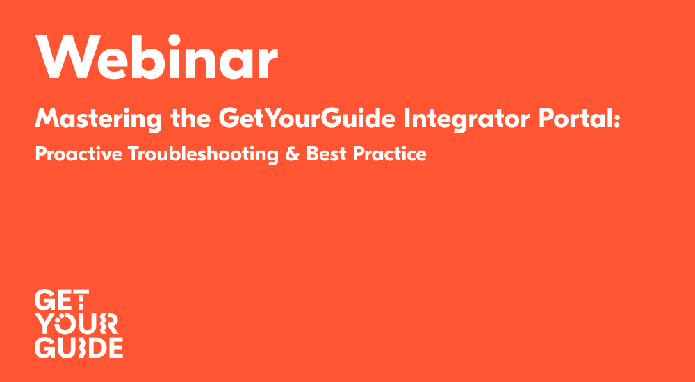 Webinar: Mastering the GetYourGuide Integrator Portal - Proactive Troubleshooting & Best Practice