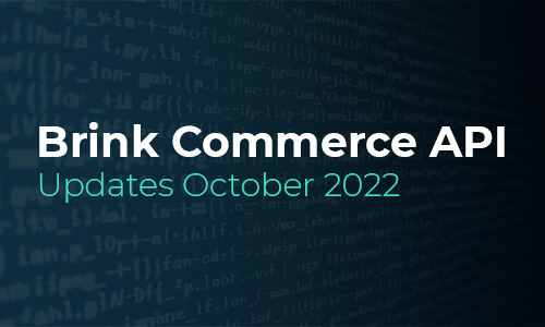 Brink Commerce API updates for October 2022