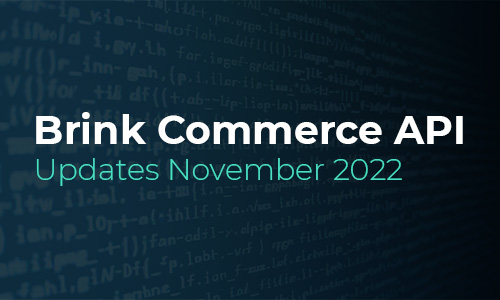 Brink Commerce API Updates for November 2022