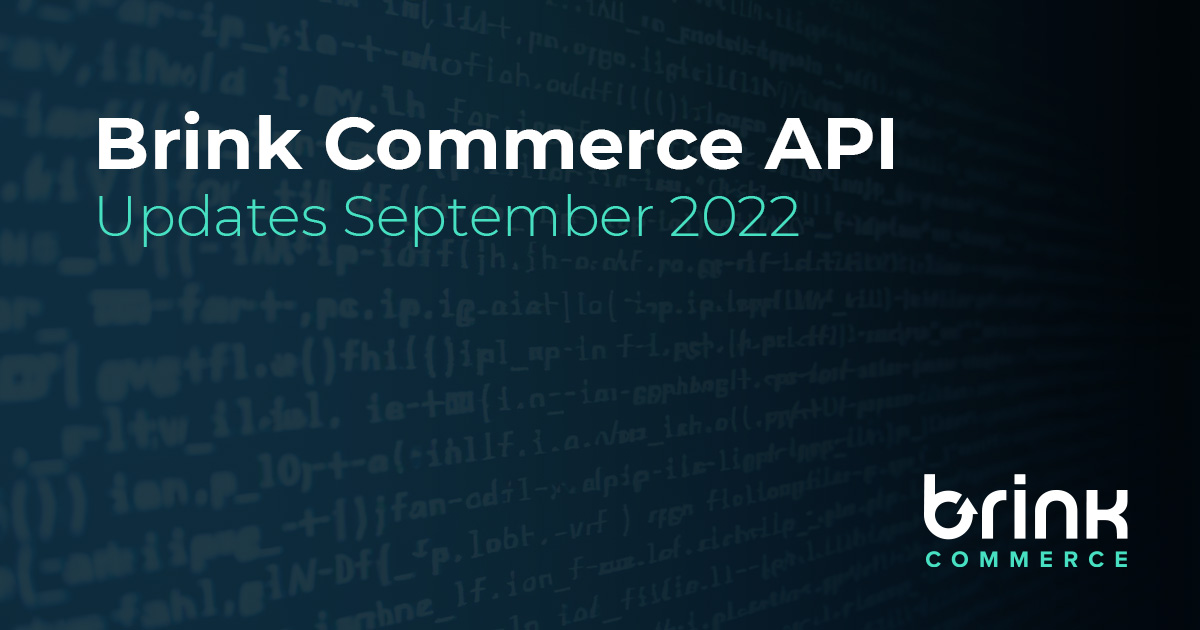 Brink Commerce API Updates for September 2022