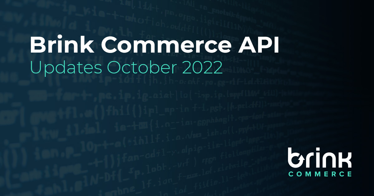 Brink Commerce API updates for October 2022