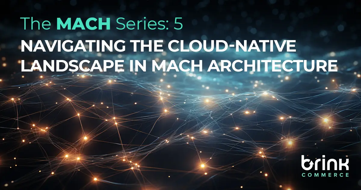 Navigating the Cloud-Native Landscape in MACH Technology