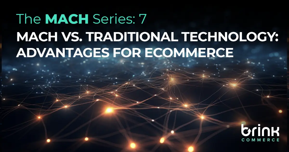 MACH Technology vs. Traditional: Advantages for eCommerce