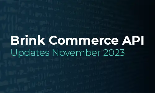 Brink Commerce API Updates for November 2023